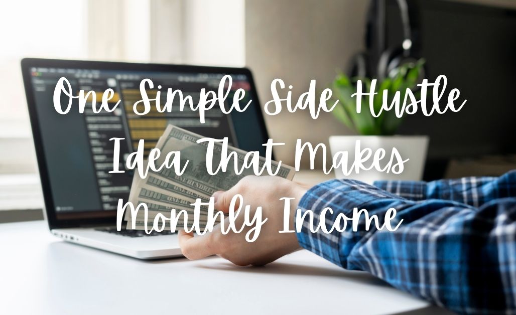 one simple side hustle idea that makes monthly income