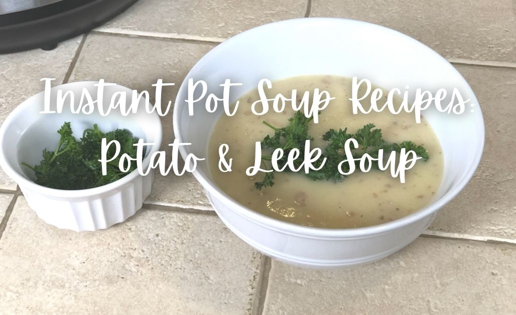 Instant pot soup recipes potato and leek soup recipe featured