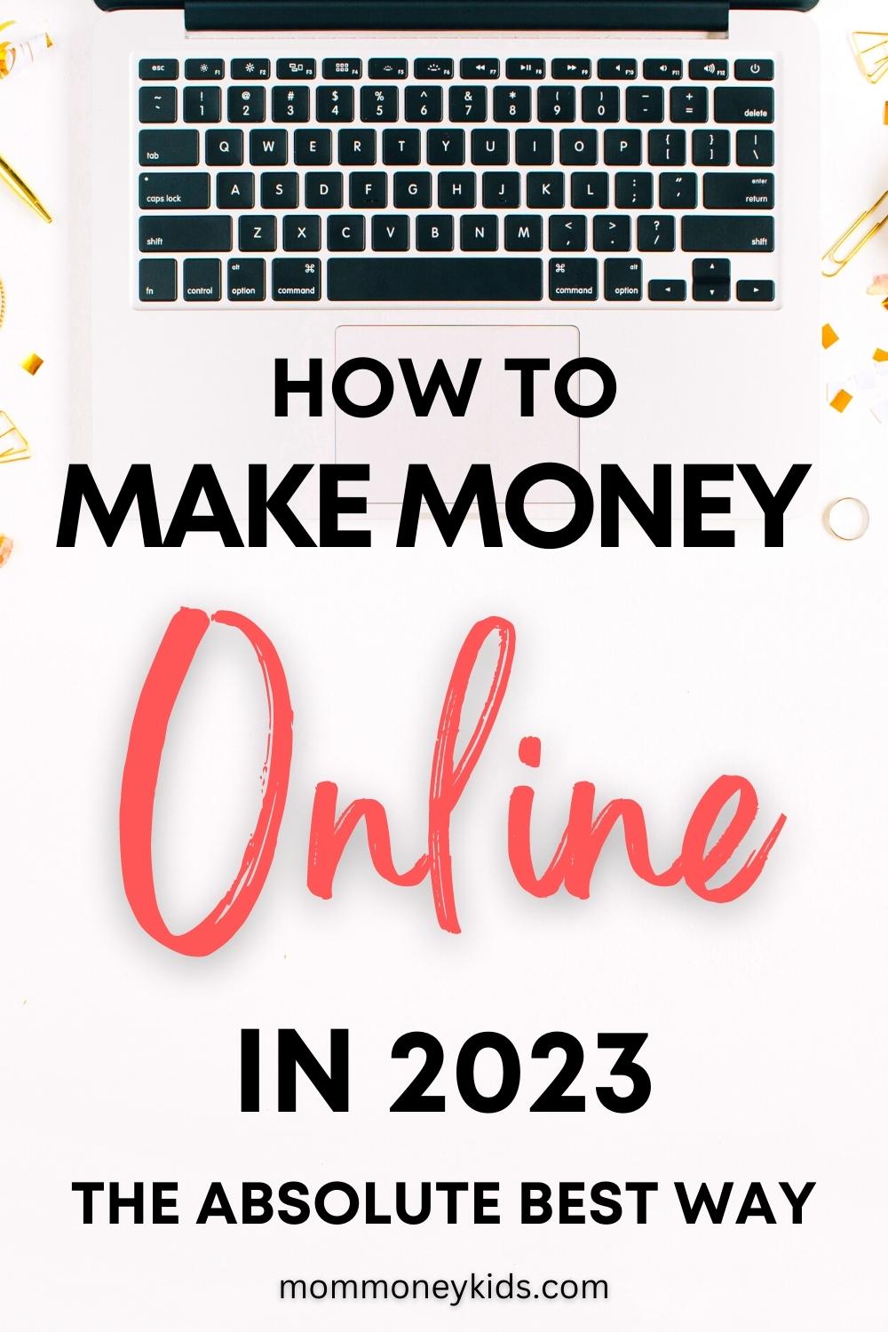 how to make money online in 2023 the absolute best way